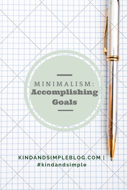 Minimalism and accomplishing goals